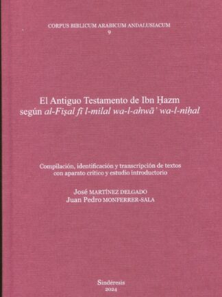 Antiguo Testamento de Ibn Hazm según al-Fisl fî l-milal wa-l-ahwâ wa-l-nihal. Compilación, identificación y transcripción de textos con aparato crítico y estudio introductorio