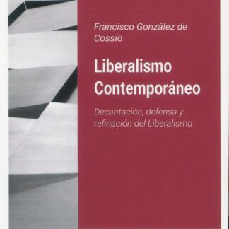 Liberalismo Contemporáneo. Decantación, defensa y refinación del liberalismo