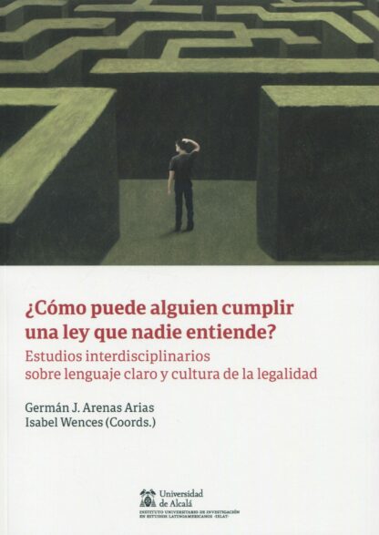 ¿Cómo puede alguien cumplir una ley que nadie entiende? Estudios interdisciplinarios sobre lenguaje claro y cultura de la legalidad