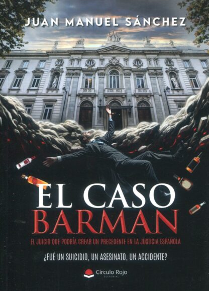 Caso Barman. El juicio que podría crear un precedente en la justicia española. ¿Fue un suicidio, un asesinato, un accidente?