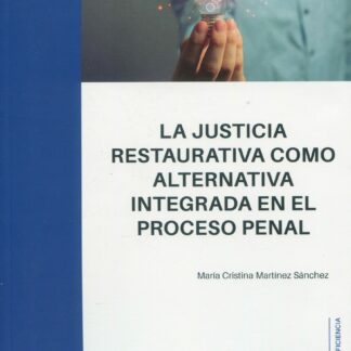 Justicia restaurativa como alternativa integrada en el proceso penal