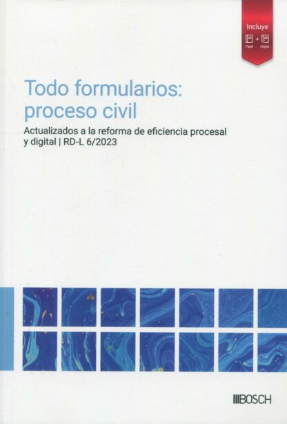 Todo formularios: proceso civil Actualizados a la reforma de eficiencia procesal y digital | RD-L 6/2023