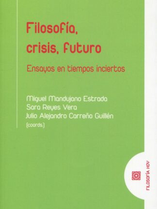 Filosofía, crisis, futuro. Ensayos en tiempos inciertos