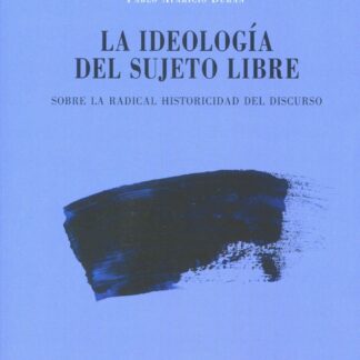 Ideología del sujeto libre. Sobre la radical historicidad del discurso