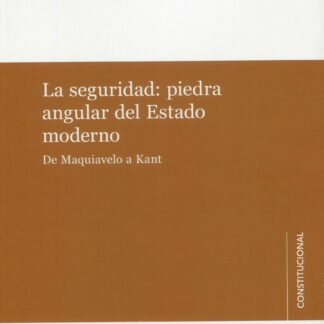 La seguridad: piedra angular del estado moderno. De Maquiavelo a Kant