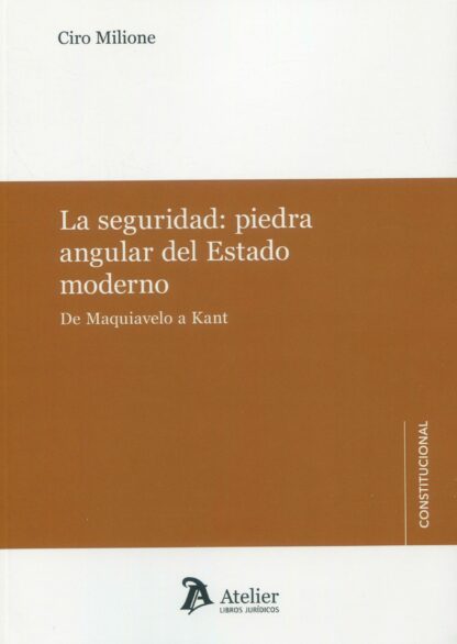 La seguridad: piedra angular del estado moderno. De Maquiavelo a Kant
