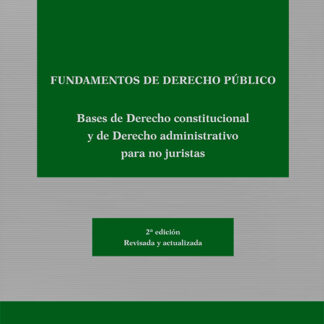 Fundamentos de derecho público Bases de Derecho constitucional y de Derecho administrativo para no juristas