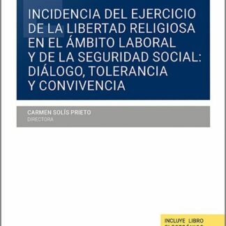 Incidencia del ejercicio de la libertad religiosa en el ámbito laboral y de la seguridad social: diálogo, tolerancia y convivencia
