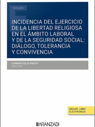 Incidencia del ejercicio de la libertad religiosa en el ámbito laboral y de la seguridad social: diálogo, tolerancia y convivencia