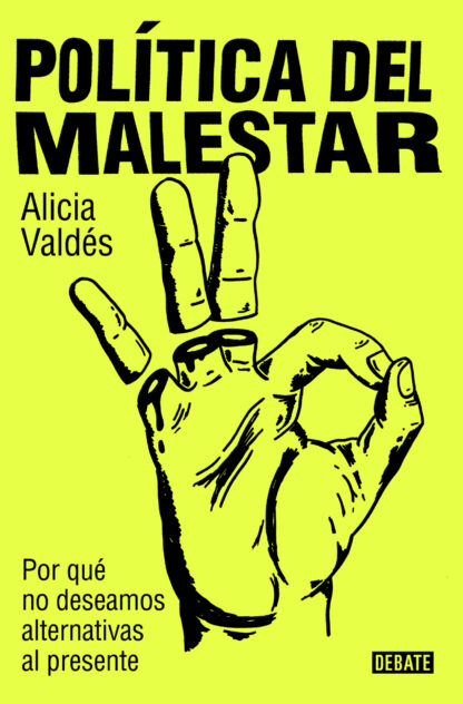 Política del malestar.  Por qué no deseamos alternativas al presente