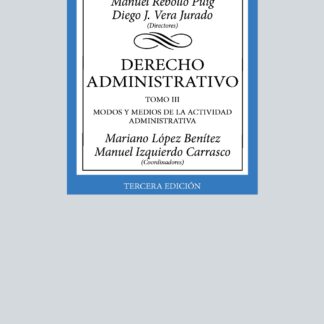 Derecho Administrativo Tomo III. Modos y medios de la actividad administrativa