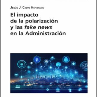 Impacto de la polarización y las fake news en la Administración