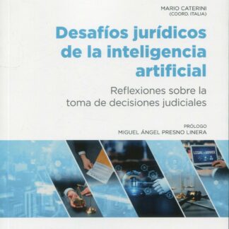 Desafíos jurídicos de la inteligencia artificial. Reflexiones sobre la toma de decisiones judiciales