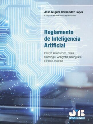 Reglamento de inteligencia artificial. Incluye introducción, notas, cronología, webgrafía, bibliografía e índice analítico