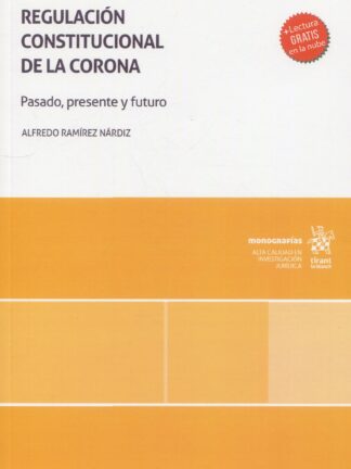 Regulación Constitucional de la Corona. Pasado, presente y futuro