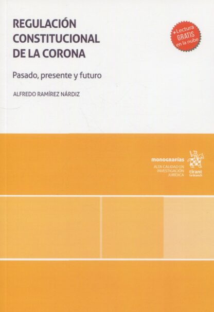 Regulación Constitucional de la Corona. Pasado, presente y futuro