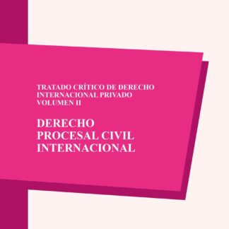 Tratado crítico de derecho internacional privado, Vol. II. Derecho procesal civil internacional