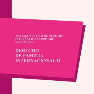 Tratado crítico de derecho internacional privado, Vol. IV. Derecho de familia internacional, II