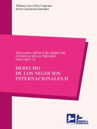 Tratado crítico de derecho internacional privado, Vol. VI. Derecho de los negocios internacionales, II