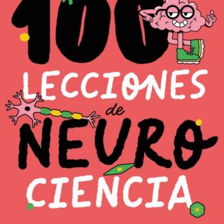 100 lecciones de neurociencia Una guía para descubrir los secretos de tus emociones y de tu comporta miento