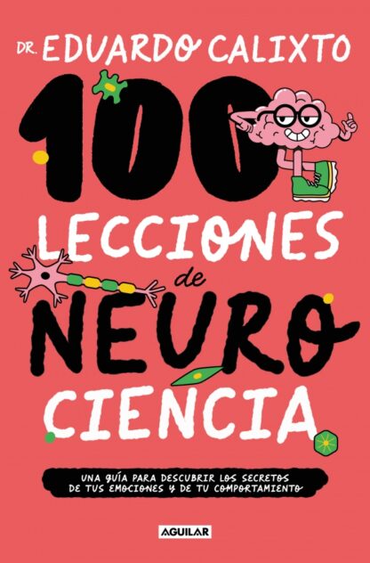 100 lecciones de neurociencia Una guía para descubrir los secretos de tus emociones y de tu comporta miento