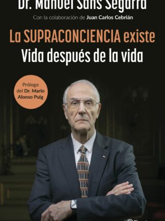 La Supraconciencia existe. Vida después de la vida