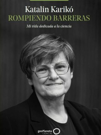 Rompiendo barreras. Mi vida dedicada a la ciencia