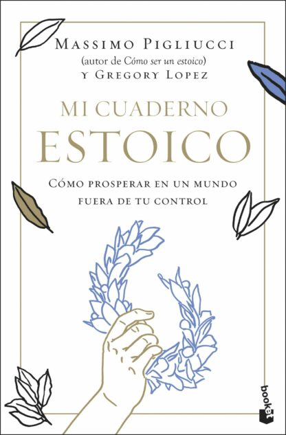 Mi cuaderno estoico. Cómo prosperar en un mundo fuera de tu control