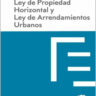 Ley de Propiedad Horizontal y Ley de Arrendamientos Urbanos 2024 Código Básico