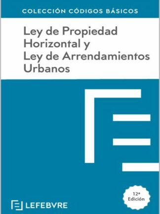 Ley de Propiedad Horizontal y Ley de Arrendamientos Urbanos 2024 Código Básico