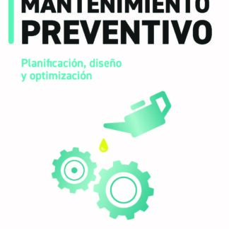Mantenimiento preventivo. Planificación, diseño y optimización