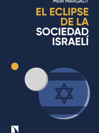 El eclipse de la sociedad israelí. Las claves para descifrar a Israel en Gaza
