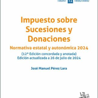 Impuesto sobre Sucesiones y Donaciones. Normativa estatal y autonómica 2024 Edición actualizada a 26 de julio de 2024