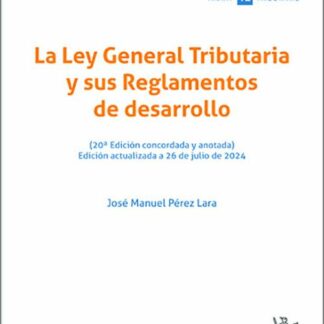 La Ley General Tributaria y sus Reglamentos de desarrollo 2024. Edición concordada y anotada)