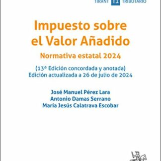 Impuesto sobre el Valor Añadido. Normativa Estatal 2024 Edición concordada y anotada. Actualizada a 26de julio de 2024
