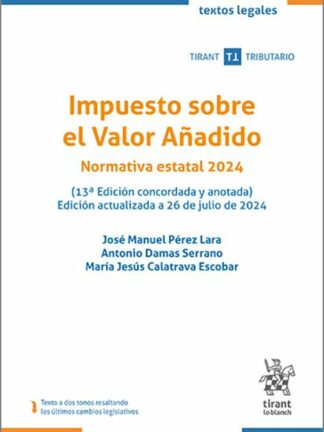 Impuesto sobre el Valor Añadido. Normativa Estatal 2024 Edición concordada y anotada. Actualizada a 26de julio de 2024