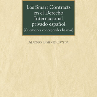 Smart contracts en el derecho internacional privado español. (Cuestiones conceptuales básicas)