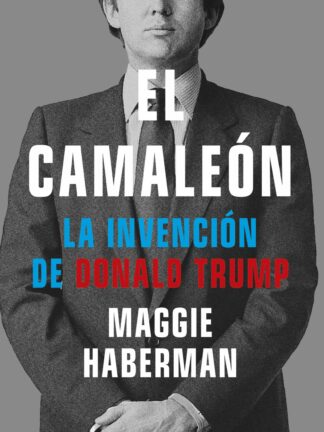 El camaleón. La invención de Donald Trump