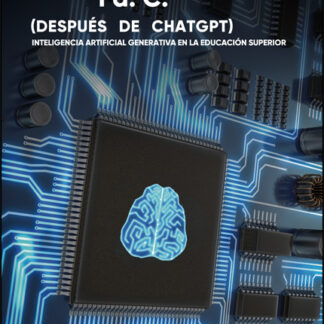1 d. C. (después de ChatGPT) Inteligencia artificial generativa en la educación superior