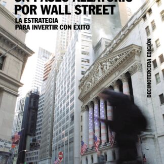 Un paseo aleatorio por Wall Street. La estrategia para invertir con éxito