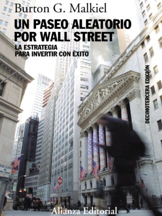 Un paseo aleatorio por Wall Street. La estrategia para invertir con éxito
