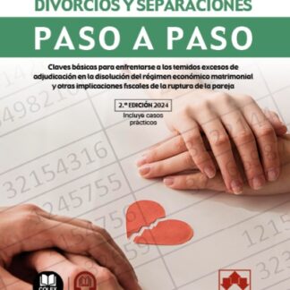 Fiscalidad de los divorcios y separaciones. Paso a paso 2024. Claves básicas para infrentarse a los temidos excesos de adjudicación en  la disolución del régimen económico matrimonial y otras implicaciones fiscales de la ruptura de la pareja
