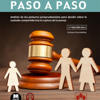 Custodia compartida. Paso a paso 2024. Análisis de las posturas jurisprudenciales para decidir sobre la custodia compartida tras la ruptura de la pareja