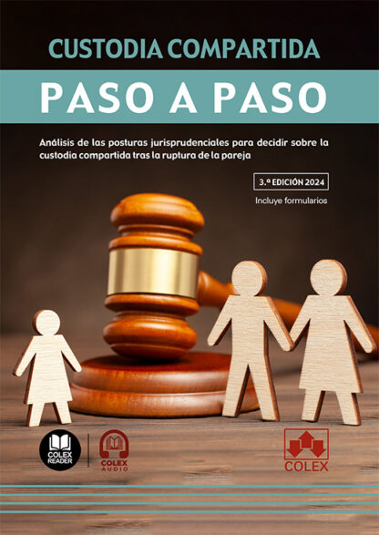 Custodia compartida. Paso a paso 2024. Análisis de las posturas jurisprudenciales para decidir sobre la custodia compartida tras la ruptura de la pareja