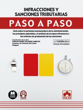 Infracciones y sanciones tributarias. Paso a paso 2024. Guía sobre la potestad sancionadora de la Administración, los principios aplicables, el análisis del os tipos infractores y los criterios de graduación de las sanciones
