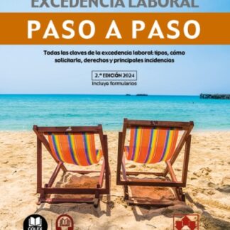 Excedencia laboral. Paso a paso 2024. Todas las claves de la excedencia laboral: tipos, cómo solicitarla, derechos y principales incidencias