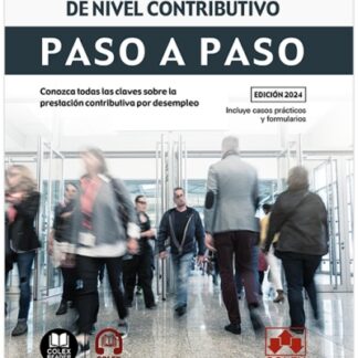Prestación por desempleo de nivel contributivo. Paso a paso. Conozca todas las claves sobre la prestación contributiva por desempleo