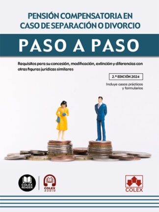 Pensión compensatoria en caso de separación o divorcio. Paso a paso 2024. Requisitos para su concesión, modificación, extinción y diferencias con otras figuras jurídicas similares