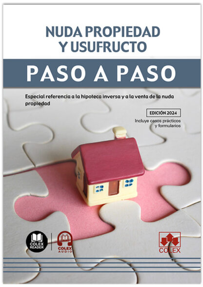 Nuda propiedad y usufructo. Paso a paso. Especial referencia a la hipoteca inversa y a la venta de la nuda propiedad