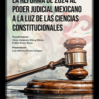 Reforma de 2024 al poder judicial mexicano a la luz de ciencias constitucionales